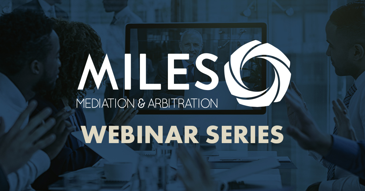 Miles Mediation & Arbitration Announces Virtual ADR Webinar Series