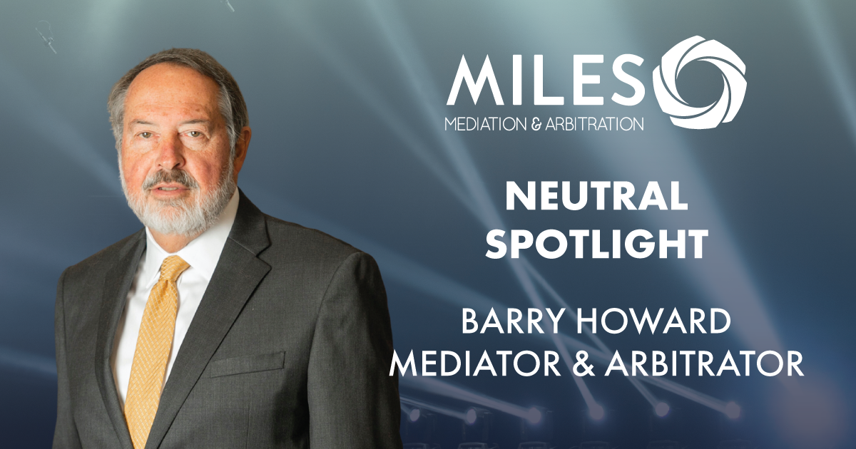 Spotlight on Mediator Barry Howard Miles Mediation